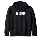 Run! -Funny Saying Sarcastic Runner Jogging Marathon Running Zip Hoodie