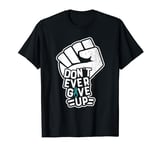 Don't Ever- Heterotaxy Syndrome Awareness Supporter Ribbon T-Shirt