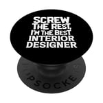 Funny Screw the Rest I'm the Best Interior Designer PopSockets PopGrip Interchangeable