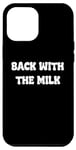 Coque pour iPhone 13 Pro Max Came Back With The milk Awesome Fathers Day Dad Tees and bag
