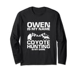 Owen Quote for Predator Hunting and Yote Hunter Long Sleeve T-Shirt