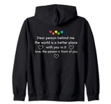 Dear Person Behind Me The World Is A Better Place With You Zip Hoodie