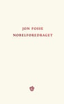 Jon Fosse - Nobelforedraget 7. desember 2023 Bok