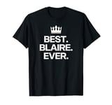 Best Blaire Ever for Girls and Women T-Shirt