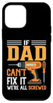 iPhone 12 mini Funny Men's DIY if Dad Can't Fix It We're All Screwed Case