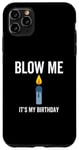 Coque pour iPhone 11 Pro Max Blow Me It's My Birthday Bougie humoristique blague sarcastique
