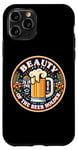 iPhone 11 Pro Beauty Is In The Eye Of The Beer Holder Beer Drinking Lover Case