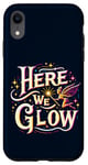 iPhone XR Here We Glow Magic Fairy Light Fantasy Elf Princess Vibrant Case