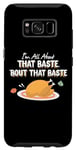 Galaxy S8 Funny Thanksgiving Gift - It's All About That Baste! Case