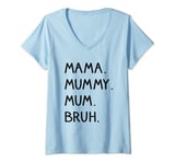Womens Mama Mummy Mum Bruh, Funny Mum To Bruh, Mothers Day V-Neck T-Shirt