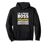 I Am A Proud Boss Of Freaking Awesome Employees Pullover Hoodie