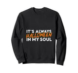 It's Always Halloween in my Soul Halloween Vintage Sweatshirt