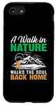 iPhone SE (2020) / 7 / 8 A Walk In Nature Walks The Soul Back Home Case