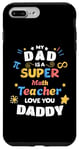 iPhone 7 Plus/8 Plus My Dad Is a Super Math Teacher Pi Infinity Dad Love You Case