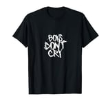 Boys Don't Cry T-Shirt Men Cry Not Hoodie Boys Howl T-Shirt