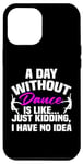 iPhone 14 Plus Womens A Day Without dance Is Like Just Kidding I Have No I Case