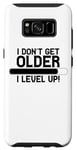 Coque pour Galaxy S8 I Don't Get Older I Level Up - Jeu amusant