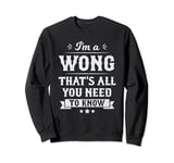 I'm A Wong That's All You Need To Know Surname Last Name Sweatshirt