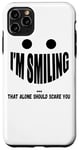 iPhone 11 Pro Max I'm Smiling That Alone Should Scare You - Funny Halloween Case