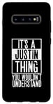 Galaxy S10+ Its A Justin Thing You Wouldnt Understand Case