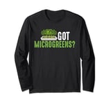 Got Microgreens Micro Farming Urban Gardening Long Sleeve T-Shirt