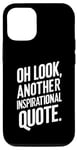 Coque pour iPhone 13 Pro Oh Look Another Inspirational Citation – Humour sarcastique drôle