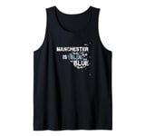 Manchester Is Blue Funny City Football Supporter Slogan Tank Top