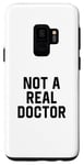Coque pour Galaxy S9 Not A Real Doctor Funny Medical College Graduation Gag