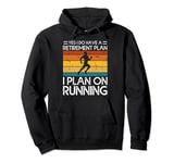 Yes I Do Have a Retirement Plan I Plan on Running Pullover Hoodie
