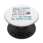 Dear person behind me, the world is a better place with you PopSockets Swappable PopGrip