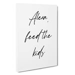 Alexa Feed The Kids Typography Canvas Print for Living Room Bedroom Home Office Décor, Wall Art Picture Ready to Hang, 30 x 20 Inch (76 x 50 cm)