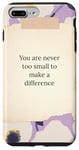 iPhone 7 Plus/8 Plus You are never too small to make a difference flower pattern Case