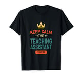 Keep Calm The TEACHING ASSISTANT Is Here, Personalised T-Shirt