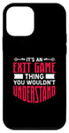 iPhone 12 mini It's An Exit Game Thing You Wouldn't Understand Case
