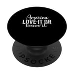 America Love It or Leave It Memorial Day Patriotic men women PopSockets Swappable PopGrip
