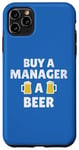 Coque pour iPhone 11 Pro Max Manager | Slogan « Buy a Manager a Beer Appreciation »