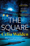 Celia Walden - The Square unputdownable new thriller from the author of Payday, a Richard and Judy Book Club pick Bok