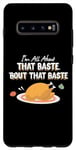 Galaxy S10+ Funny Thanksgiving Gift - It's All About That Baste! Case