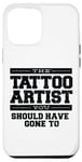 iPhone 13 Pro Max The Tattoo Artist You Should Have Gone To Case