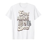 Owl Always Love My Dad Cute Owl shirts For Father's day T-Shirt