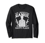The Shooting Range Is My Happy Place Gun Shooting Long Sleeve T-Shirt