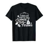 I Dream Of Summers That Last Forever Cute Vacation Beach T-Shirt