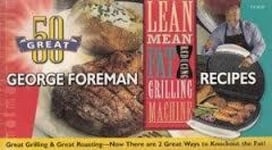 Pascoe Publishing George Foreman 50 Great Recipes!: Lean Mean Fat Reducing Grilling Machine; Recipes: Contact Roasting Machine
