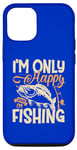 iPhone 15 I'm Only Happy When I'm Fishing Case