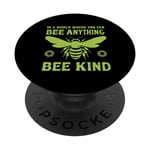 In a world where you can be anything bee kind tee PopSockets Swappable PopGrip