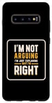Coque pour Galaxy S10+ I'm Not Arguing I'm Just Expliing Why I'm Right