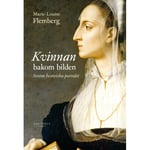 Kvinnan bakom bilden : 16 historiska porträtt (bok, danskt band)