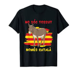 I am not headed just Catalan T-Shirt