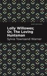 Sylvia Townsend Warner - Lolly Willowes Or, The Loving Huntsman Bok