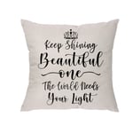Lecent Inspirational Gift for Women Friend Sister Her Keep Shining Beautiful One The World Needs Your Light Throw Pillow Covers